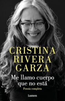Me llamo cuerpo que no está: Poesía completa