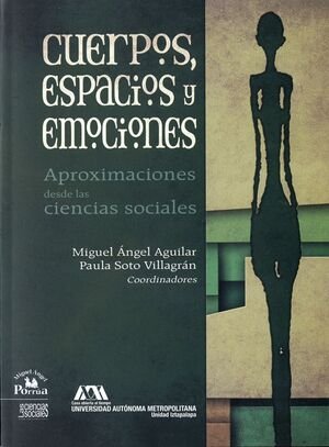 Cuerpos, espacios y emociones. Aproximaciones desde las ciencias sociales.
