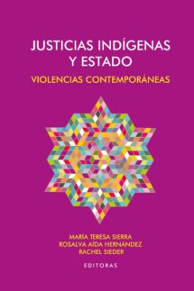Justicias indígenas y estado. Violencias contemporáneas