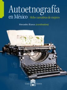 Autoetnografía en México. Ocho narrativas de mujeres