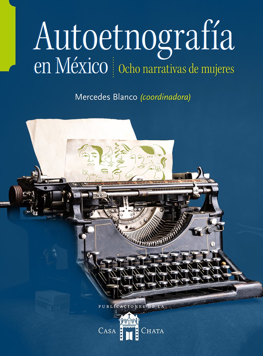 Autoetnografía en México. Ocho narrativas de mujeres