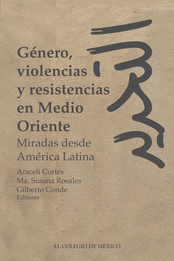 Género, violencias y resistencias en Medio Oriente. Miradas desde América Latina