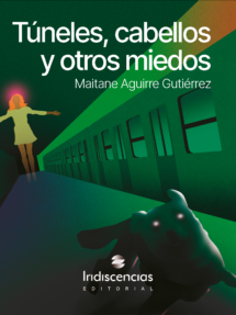Túneles, cabellos y otros miedos