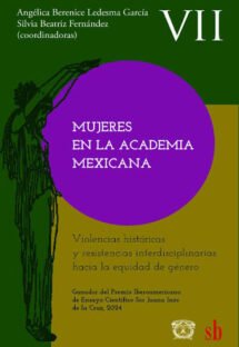 Mujeres en la academia mexicana. Violencias históricas y resistencias interdiciplinarias hacia la equidad de género.