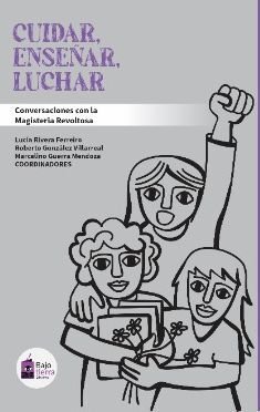 Cuidar, Enseñar, Luchar. Conversaciones con la Magisteria Revoltosa