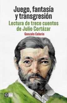 Juego, fantasía y transgresión. Una lectura de los cuentos de Julio Cortazar