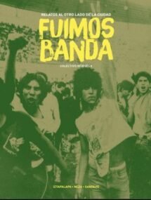 Fuimos banda. Relatos al otro lado de la ciudad