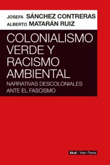 COLONIALISMO VERDE Y RACISMO AMBIENTAL: NARRATIVAS DESCOLONIALES ANTE EL FASCISMO
