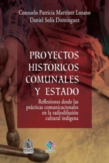 Proyectos históricos comunales y estado. Reflexiones desde las prácticas comunicacionales en la radiodifusión cultural indígena