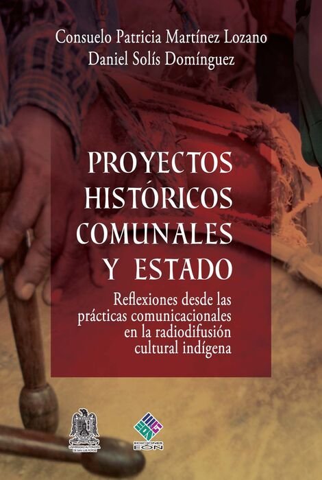 Proyectos históricos comunales y estado. Reflexiones desde las prácticas comunicacionales en la radiodifusión cultural indígena