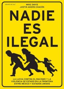 Nadie es ilegal. La lucha contra el racismo y la violencia de Estado en la frontera entre México y E