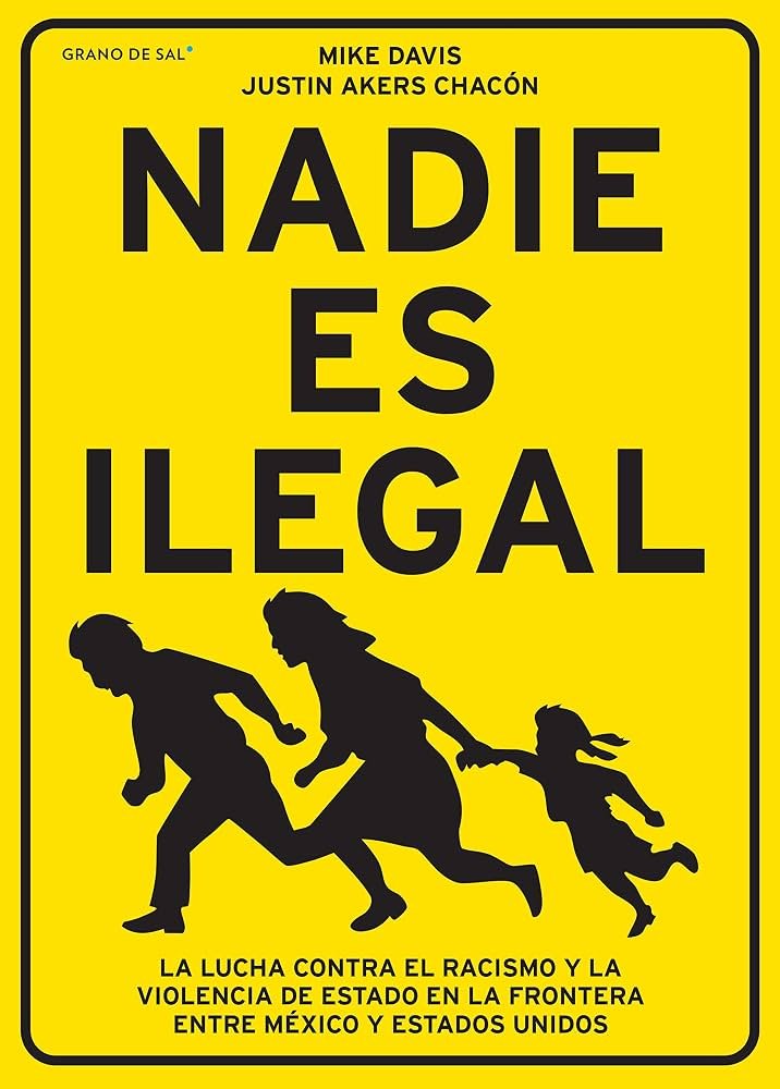 Nadie es ilegal. La lucha contra el racismo y la violencia de Estado en la frontera entre México y E