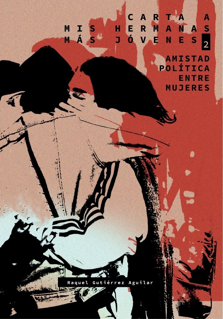 Cartas a mis hermanas más jóvenes 2. Amistad política entre mujeres