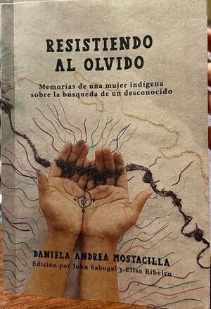 Resistiendo al olvido. Memoria de una mujer indígena sobre la búsqueda de un desconocido