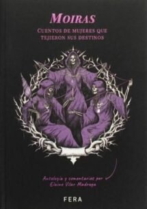 Moiras. Cuentos de mujeres que tejieron sus destinos