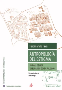 Antropología del estigma. Formas de vida en el barrio de Palermo.