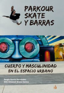 Parkour, skate y barras. cuerpo y masculinidad en el espacio urbano