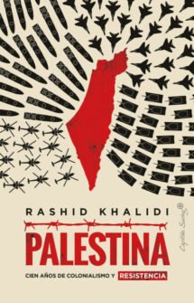 Palestina, Cien años de colonialismo y resistencia