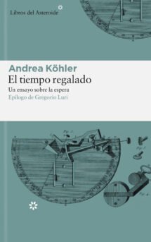 El tiempo regalado. Un ensayo sobre la espera