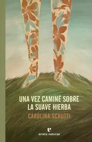 Una vez caminé sobre la suave hierba