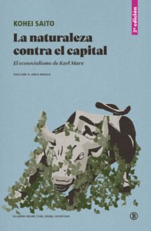 La naturaleza contra el capitalismo. El ecosocialismo de Karl Marx