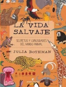 La vida salvaje. Secretos y curiosidades del mundo animal.