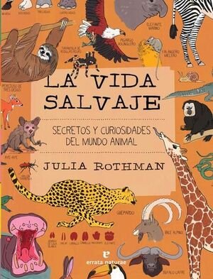 La vida salvaje. Secretos y curiosidades del mundo animal.