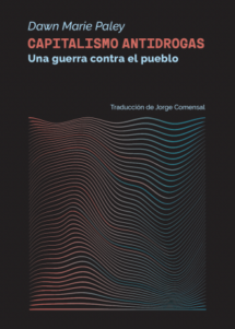 Capitalismo antidrogas. Una guerra contra el pueblo