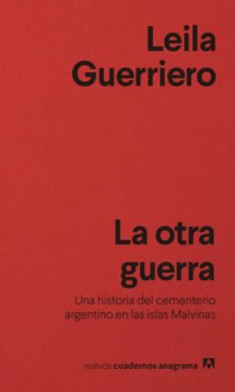 La otra guerra. Una historia del cementerio argentino en las islas Malvinas