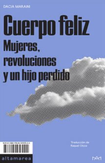 Cuerpo feliz. Mujeres, revoluciones y un hijo perdido