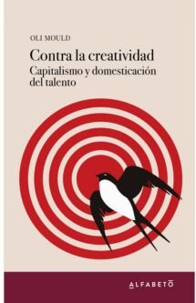 Contra la creatividad. Capitalismo y domesticación del talento