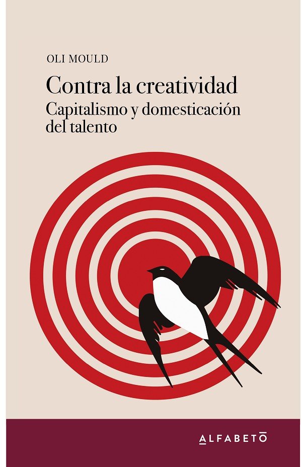 Contra la creatividad. Capitalismo y domesticación del talento