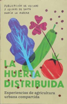 La huerta distribuida. Experiencias de agricultura urbana compartida