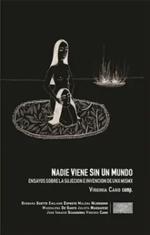 Nadie viene sin un mundo. Ensayos sobre la sujeción e invención de unx mismx