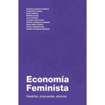 Economía feminista. Desafíos propuestas y alianzas