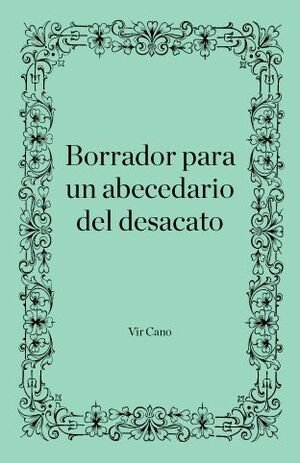 Borrador para un abedecerio del desacato