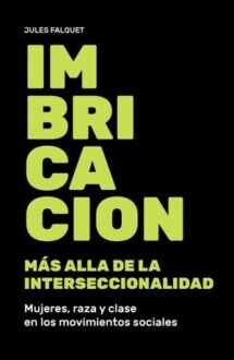Imbricación. Más allá de la interseccionalidad. Mujeres, raza y clase en los movimientos sociales