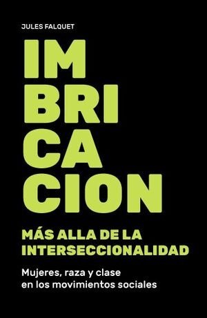 Imbricación. Más allá de la interseccionalidad. Mujeres, raza y clase en los movimientos sociales
