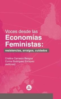 Voces desde las economías feministas: Resistencias, arraigos, cuidados