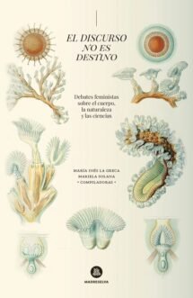 El discurso no es destino – Debates feministas sobre el cuerpo, la naturaleza y las ciencias