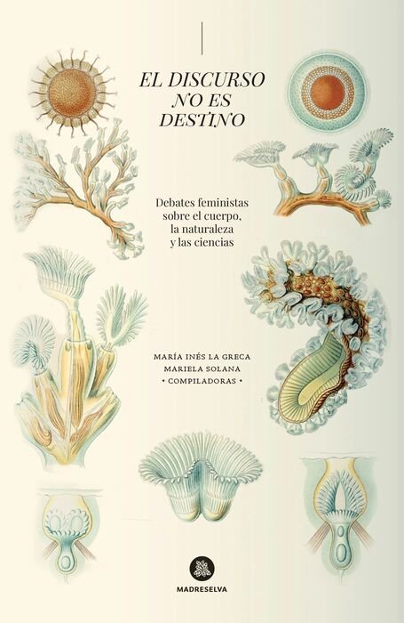 El discurso no es destino – Debates feministas sobre el cuerpo, la naturaleza y las ciencias
