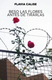 Beso las flores antes de tirarlas
