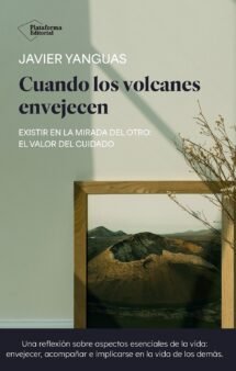 Cuando los volcanes envejecen. Existir en la mirada del otro: el valor del cuidado