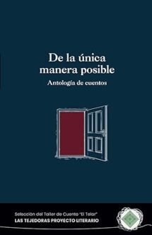 De la única manera posible. Antología de cuentos