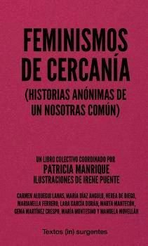 Feminismos de cercanía. Historia anónima de un nosotras común
