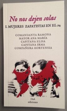 No nos dejen solas. Mujerez Zapatistas en el 94